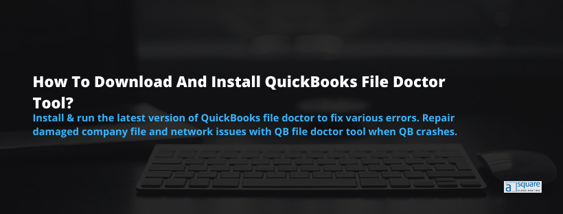 Download & Run QuickBooks File Doctor To Fix QB Errors Easily