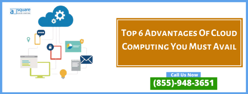 What Are The Top 6 Advantages Of Cloud Computing- Overview