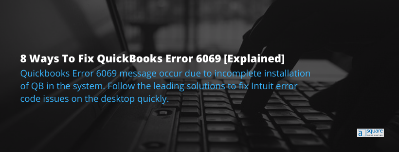 Best 8 Methods To Fix QuickBooks Error 6069- AsquareCloudHosting
