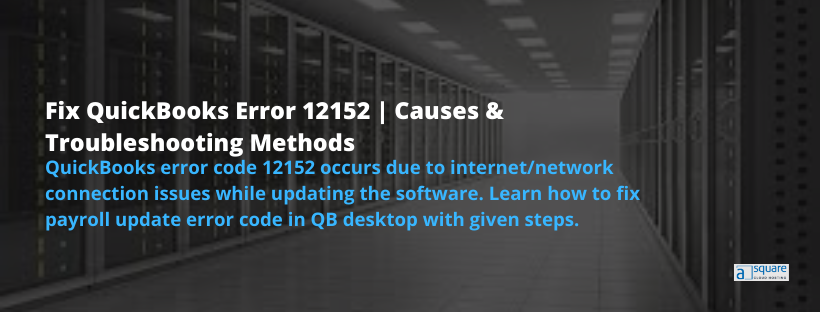 Top 5 Methods To Fix QuickBooks Error Code 12152 -asquarecloudhosting