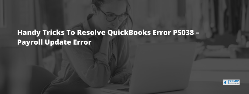 Top Hints How To Fix QuickBooks Error PS038 While Updating Paychecks