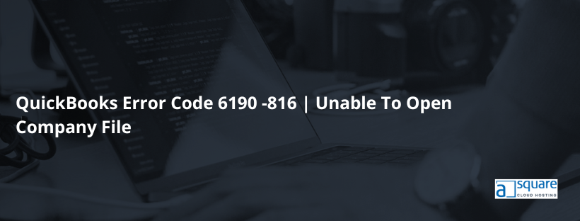 QuickBooks Error Code 6190 816 - Learn How to Fix it