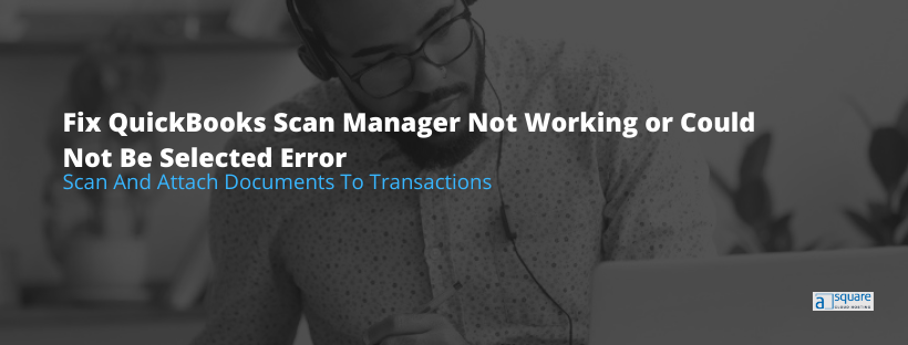 QuickBooks Scan Manager Not Working
