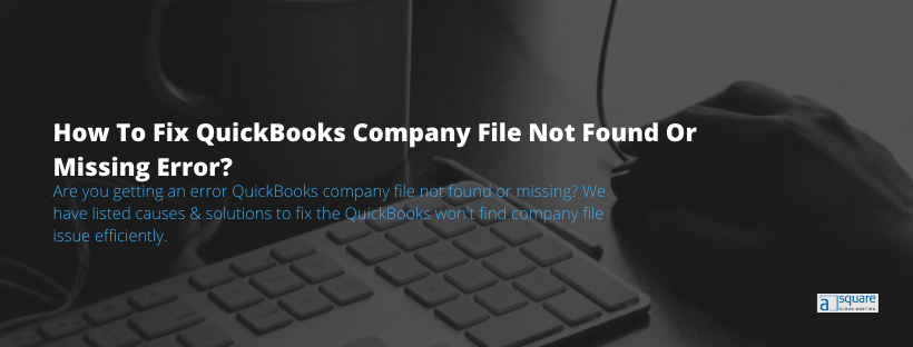  Fix QuickBooks Company File Not Found Error | Asquare Cloud Hosting