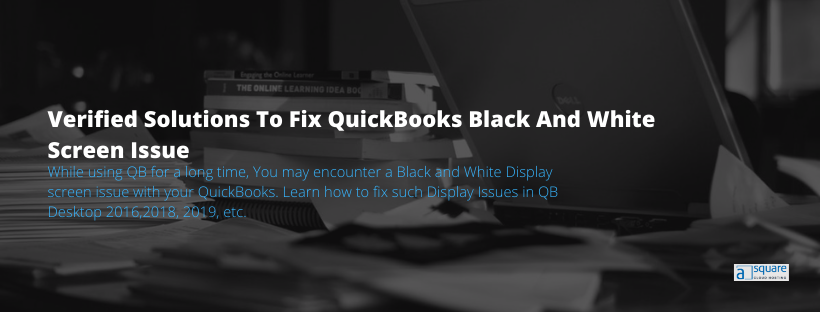 QuickBooks Black And White Screen