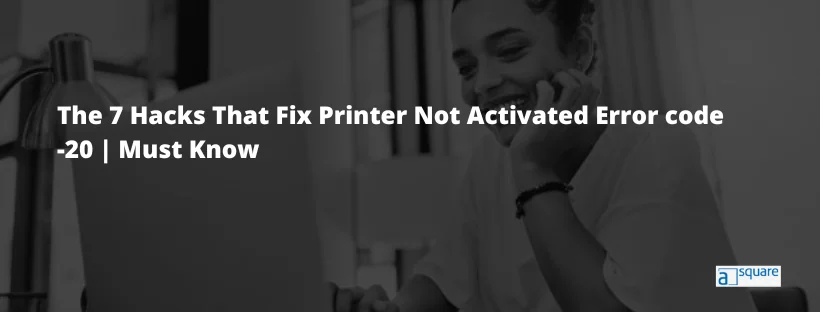 Printer not Activated Error code -20