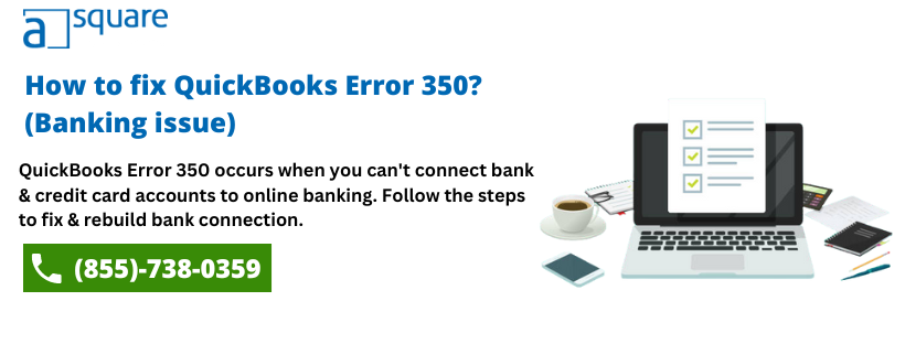 Banking Error 350 QuickBooks- Can't connect With CitiBank, PNC