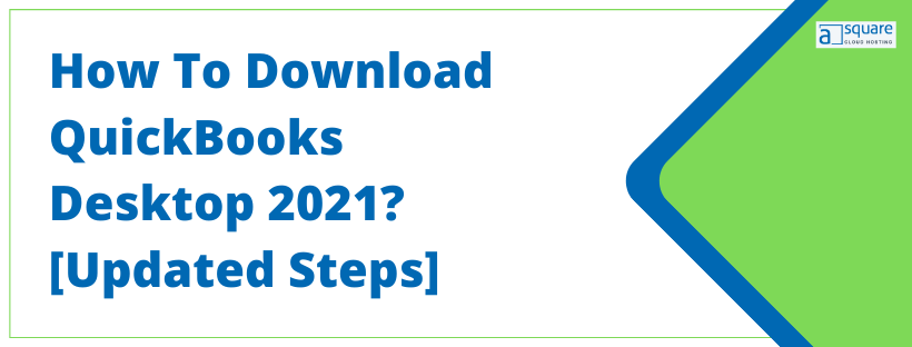 Latest & Updated Steps To Download QuickBooks Desktop 2021