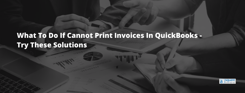 cannot print invoices in QuickBooks