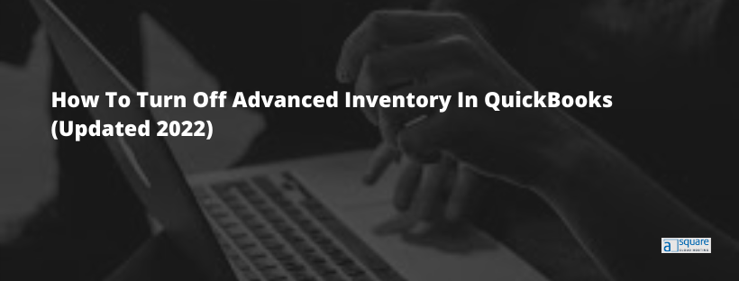 Turn off Advanced Inventory in QuickBooks