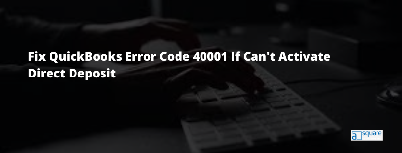 Fix QuickBooks Error Code 40001 Direct Deposit Authorization Error