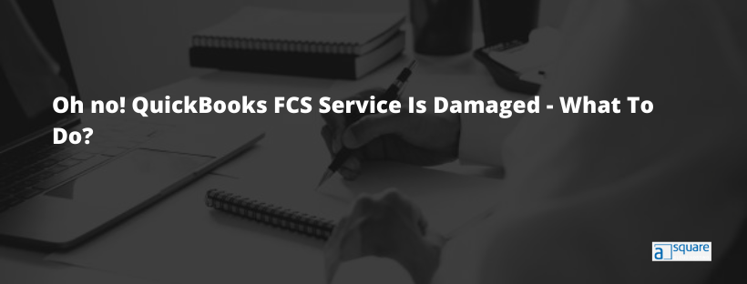 QuickBooks FCS Service Is Damaged