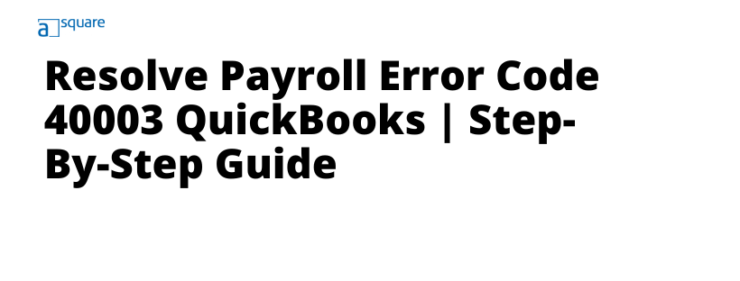 Resolve QuickBooks Payroll error 40003