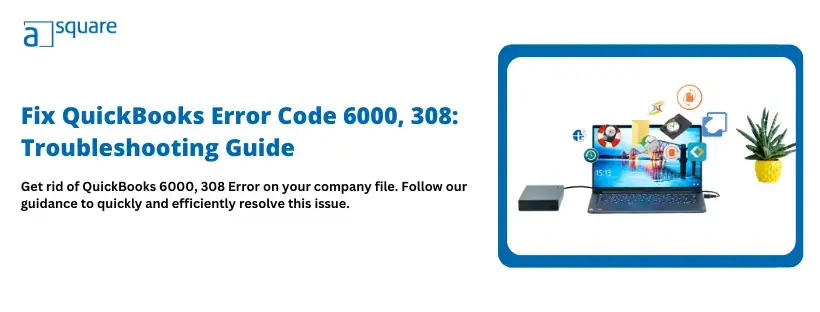 QuickBooks Error Code 6000, 308