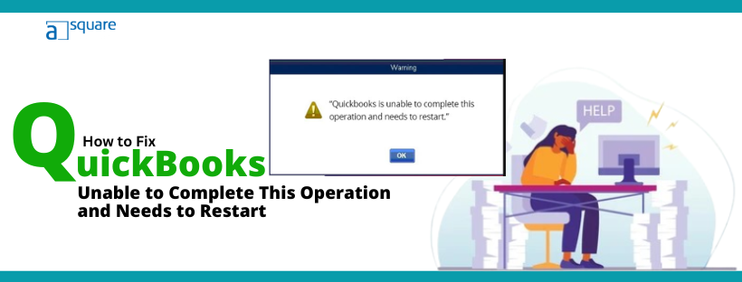 How Do I Fix QuickBooks is Unable to Complete This Operation and Needs to Restart Error