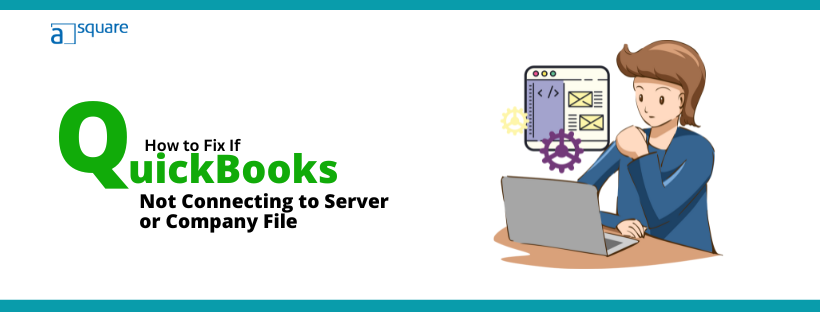 quickbooks not connecting to server or company file - guide