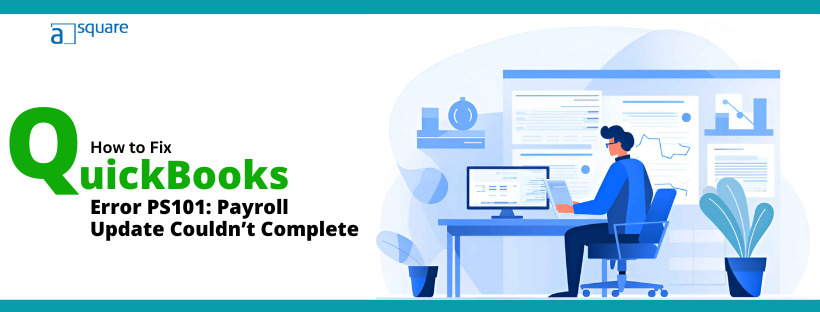 QuickBooks Error PS101 Payroll Update Couldn’t Complete