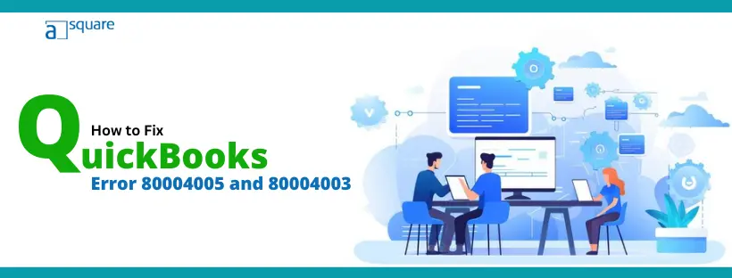 QuickBooks Error 80004005 and 80004003